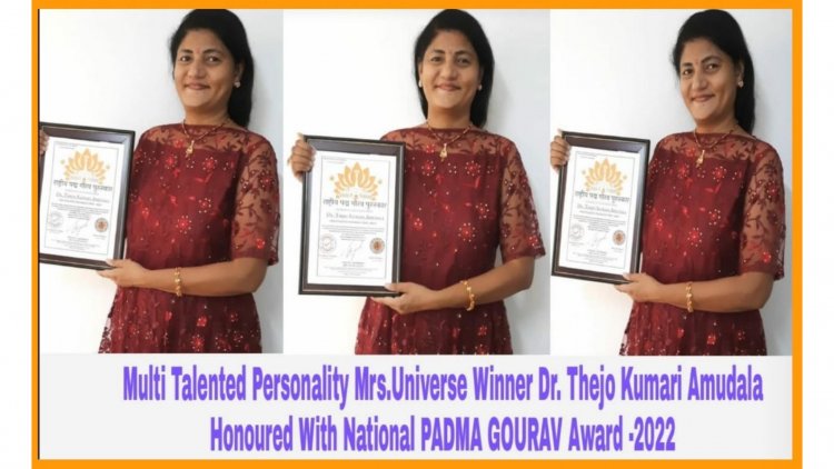 National PADMA GOURAV Award Bestowed to Dr Thejo Kumari Amudala for Her Multi-Talented Work