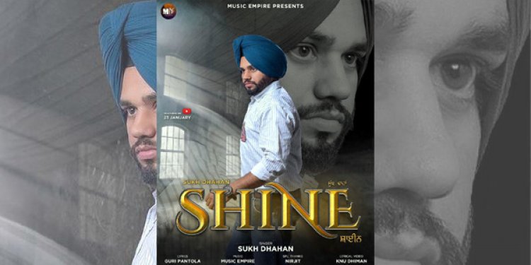 Music Empire comes up with new track 'Shine' by Sukh Dhahan