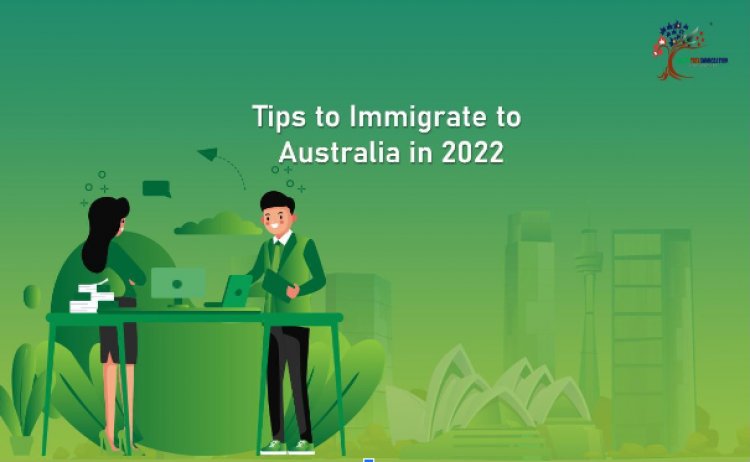 Tips to Immigrate to Australia in 2022