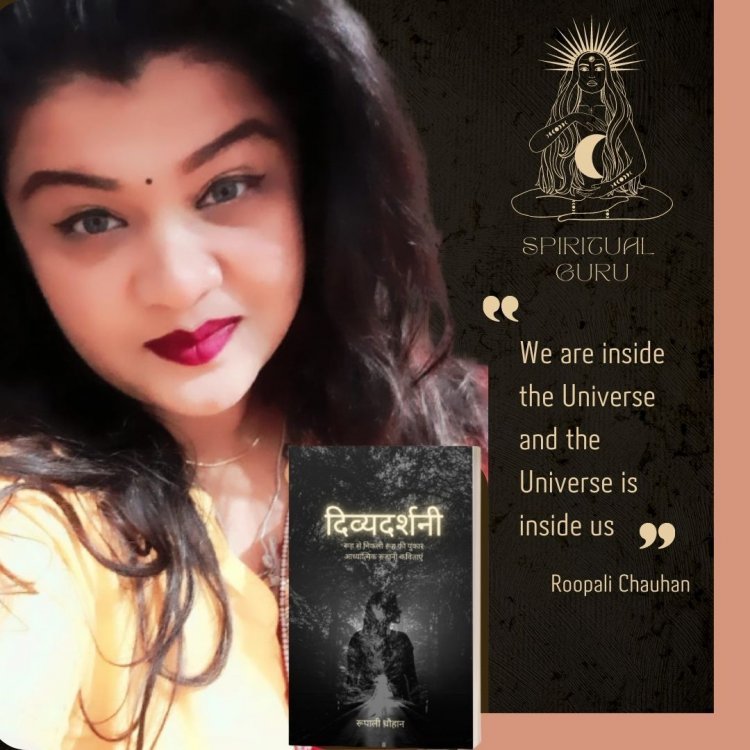 MEET ROOPALI CHAUHAN, A SPIRITUAL GURU AND WRITER OF A BEST-SELLING BOOK DIVYADARSHANI