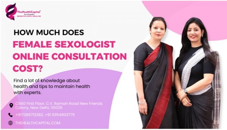 How much Does Female Sexologist Online Consultation Cost?