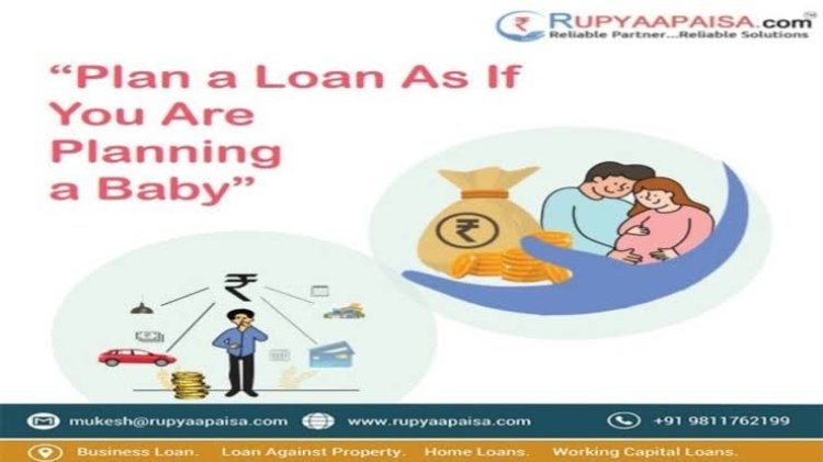 Plan your loan as if you are planning a baby