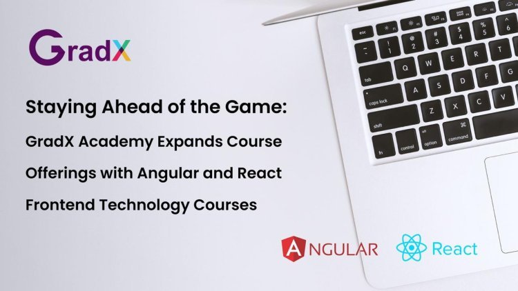 GradX Academy Adds Angular and React Courses