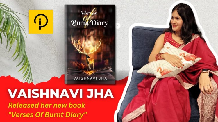Vaishnavi Jha Unveils 'Verses Of Burnt Diary' With Instant Publication