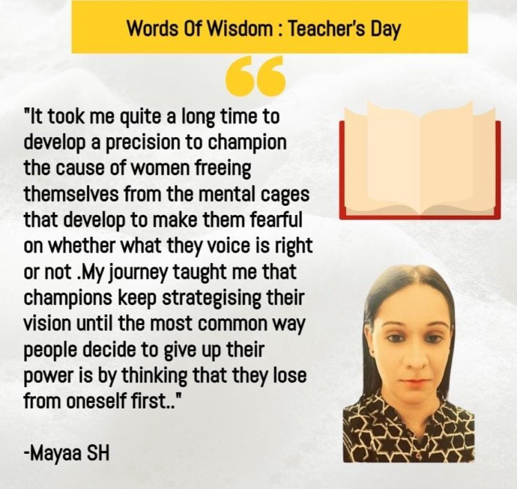 Words of Wisdom From The Trailblazer Mayaa SH on Teacher's Day...