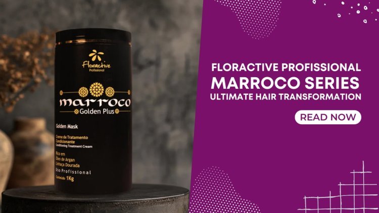 Floractive Professional Marroco Series - Ultimate Hair Transformation