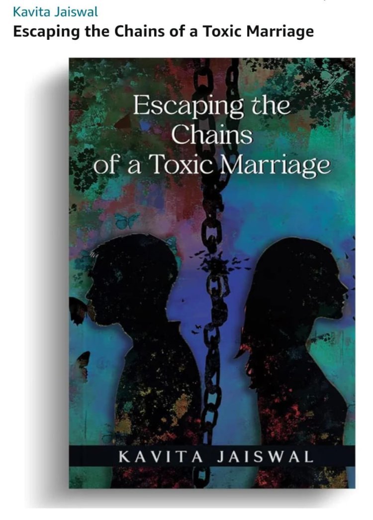 A Guide to Freedom: Kavita Jaiswal’s New Book Empowers Readers to Escape Toxic Marriages