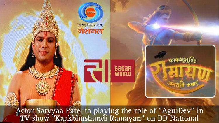 I consider myself fortunate to be a part of Ramanand Sagar Worlds Splendid TV show “Kaakbhushundi Ramayana” for DD National : Actor Satyyaa Patel