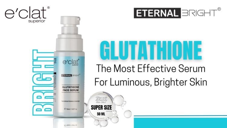 Let Science Unlock Radiant, Lighter Skin: Understand the Power of Glutathione Serum for Skin Brightening