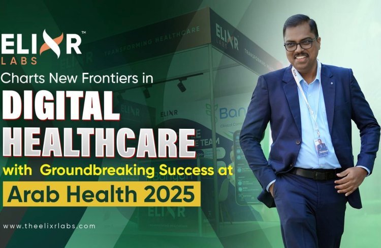 Elixr Labs Charts New Frontiers in Digital Healthcare with Groundbreaking Success at Arab Health 2025.