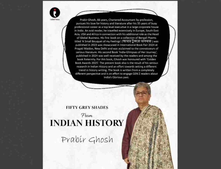 Fifty Grey Shades from Indian History – Unearth the Untold Stories of India’s Past by Author Prabir Ghosh