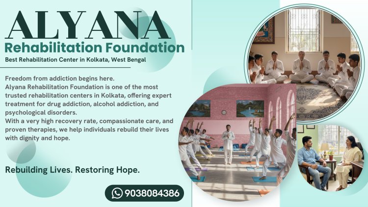 Alyana Rehabilitation Foundation Emerges as a Leading Rehabilitation Center in Kolkata