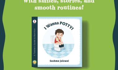 I Wanna Potty! by Author Sushma Jaiswal – A Fun Children’s Book on Healthy Eating, Constipation Awareness, and Early Nutrition Habits