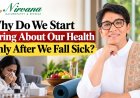 Nirvana Naturopathy & Retreat: Why Do We Start Caring About Our Health Only After We Fall Sick?